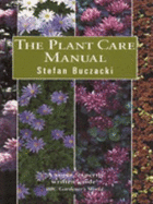The Plant Care Manual: The Essential Guide to the Aftercare of Over 300 Garden Plants