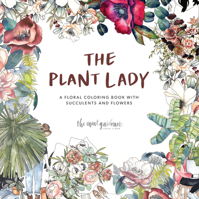 The Plant Lady: A Floral Coloring Book with Succulents and Flowers - Simon, Sarah, and Paige Tate & Co (Producer)