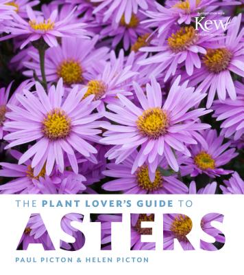 The Plant Lover's Guide to Asters - Picton, Paul, Mr., and Picton, Helen