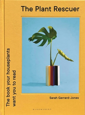 The Plant Rescuer: The book your houseplants want you to read - Gerrard-Jones, Sarah