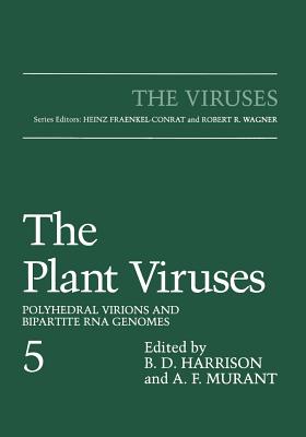 The Plant Viruses: Polyhedral Virions and Bipartite RNA Genomes - Harrison, B D (Editor), and Murant, A F (Editor)