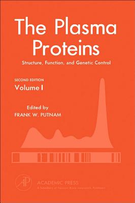 The Plasma Proteins: Structure, Function, and Genetic Control - Putnam, Frank W, MD