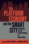 The Platform Economy and the Smart City: Technology and the Transformation of Urban Policy Volume 15
