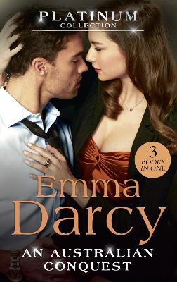 The Platinum Collection: An Australian Conquest: The Incorrigible Playboy / His Most Exquisite Conquest / His Bought Mistress (the Australians, Book 21) - Darcy, Emma