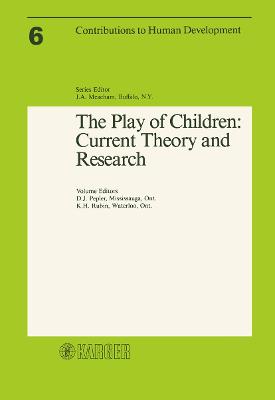 The Play of Children: Current Theory & Research - Pepler, Debra J, Dr. (Editor), and Rubin, K H (Editor)