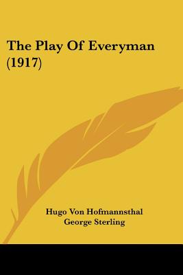 The Play Of Everyman (1917) - Hofmannsthal, Hugo Von, and Sterling, George, and Ordynski, Richard