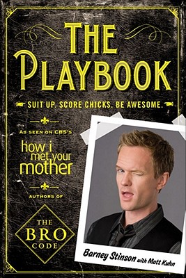 The Playbook: Suit Up. Score Chicks. Be Awesome - Kuhn, Matt, and Stinson, Barney