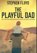 The Playful Dad: Premium Hardcover Edition