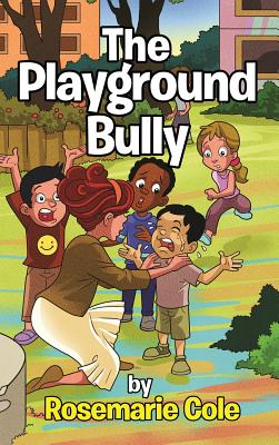 The Playground Bully - Cole, Rosemarie