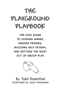 The Playground Playbook: The kids guide to joining games, making friends, building self esteem, and getting the most out of group play