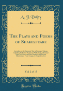 The Plays and Poems of Shakespeare, Vol. 2 of 15: According to the Improved Text of Edmund Malone, Including the Latest Revisions, with a Life, Glossarial Notes, an Index, and One Hundred and Seventy Illustrations, from Designs by English Artists