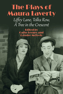 The Plays of Maura Laverty: Liffey Lane, Tolka Row, A Tree in the Crescent