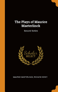 The Plays of Maurice Maeterlinck: Second Series