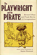 The Playwright and the Pirate: Bernard Shaw and Frank Harris: A Correspondence