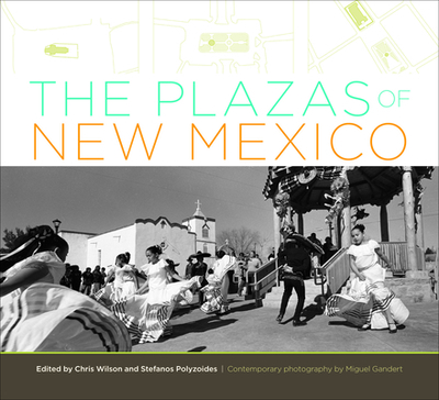 The Plazas of New Mexico - Wilson, Chris, and Polyzoides, Stefanos, and Gandert, Miguel (Photographer)