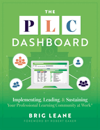 The PLC Dashboard: Implementing, Leading, and Sustaining Your Professional Learning Community at Work(r) (a Practical Guide to Tracking and Implementing the PLC Process)