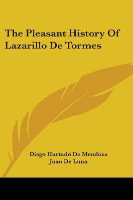 The Pleasant History Of Lazarillo De Tormes - De Mendoza, Diego Hurtado, and De Luna, Juan, and Van Doren, Carl (Introduction by)