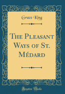 The Pleasant Ways of St. Medard (Classic Reprint)