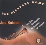 The Pleasure Dome - Jim Rotondi