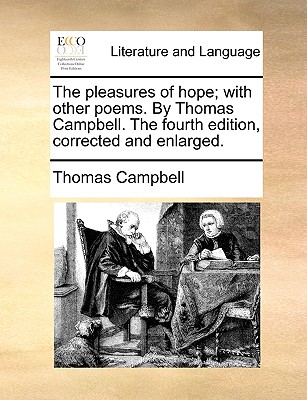 The Pleasures of Hope; With Other Poems. by Thomas Campbell. the Fourth Edition, Corrected and Enlarged. - Campbell, Thomas