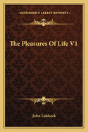 The Pleasures of Life V1