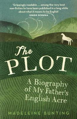 The Plot: A Biography of My Father's English Acre - Bunting, Madeleine