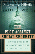 The Plot Against Social Security: How the Bush Plan Is Endangering Our Financial Future
