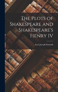 The Plots of Shakespeare and Shakespeare's Henry IV