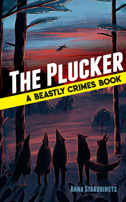The Plucker: A Beastly Crimes Book (#4) - Starobinets, Anna, and Bugaeva, Jane (Translated by)