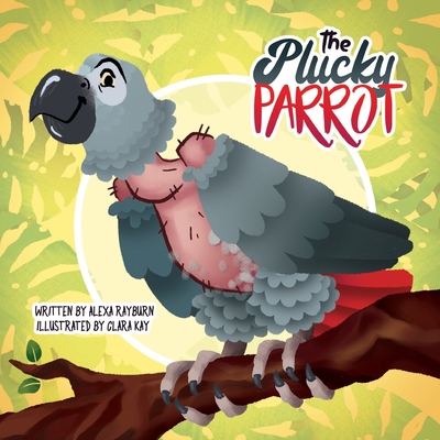 The Plucky Parrot - Kay, Alexander (Photographer), and Rayburn, Alexa