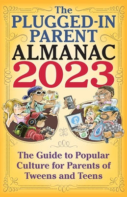 The Plugged-In Parent Almanac 2023 - Schmidt, Anja