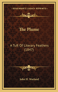 The Plume: A Tuft of Literary Feathers (1847)