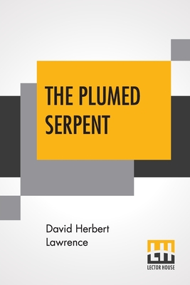 The Plumed Serpent - Lawrence, David Herbert