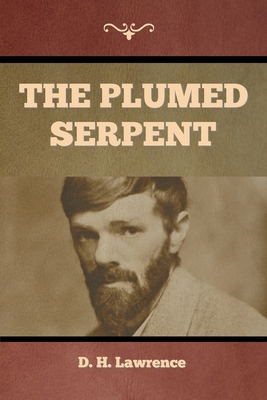 The Plumed Serpent - Lawrence, D H