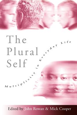 The Plural Self: Multiplicity in Everyday Life - Rowan, John (Editor), and Cooper, Mick (Editor)