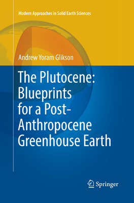 The Plutocene: Blueprints for a Post-Anthropocene Greenhouse Earth - Glikson, Andrew Yoram