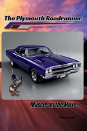 The Plymouth Roadrunner: Muscle on the Move