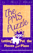 The PMS Puzzle: Letting God Put the Pieces in Their Place - Kenley, Holli