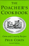 The Poacher's Cookbook: Game and Country Recipes - Coats, Prue