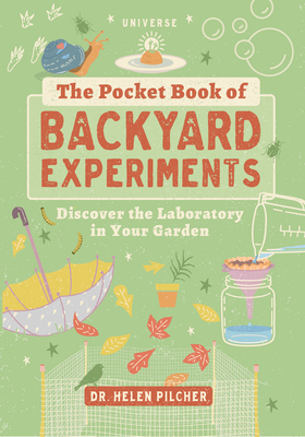 The Pocket Book of Backyard Experiments: Discover the Laboratory in Your Garden - Pilcher, Helen
