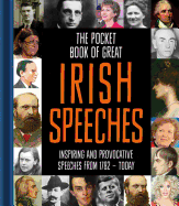 The Pocket Book of Great Irish Speeches: Inspiring and Provocative Speeches from 1782 to Today