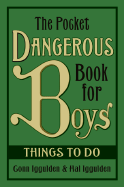 The Pocket Dangerous Book for Boys: Things to Do - Iggulden, Conn, and Iggulden, Hal