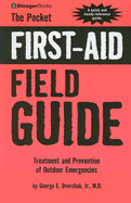 The Pocket First-Aid Field Guide: Treatment and Prevention of Outdoor Emergencies - Dvorchak, George E, Dr., Jr.