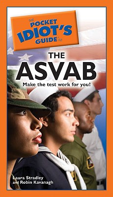 The Pocket Idiot's Guide to the ASVAB - Stradley, Laura, and Kavanagh, Robin