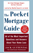 The Pocket Mortgage Guide: 60 of the Most Important Questions and Answers about Your Home Loan