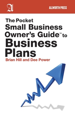 The Pocket Small Business Owner's Guide to Business Plans - Hill, Brian, and Power, Dee