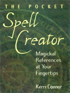 The Pocket Spell Creator: Magickal References at Your Fingertips