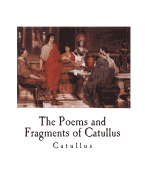 The Poems and Fragments of Catullus