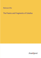 The Poems and Fragments of Catullus