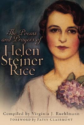 The Poems and Prayers of Helen Steiner Rice - Rice, Helen Steiner, and Ruehlmann, Virginia (Compiled by), and Clairmont, Patsy (Foreword by)